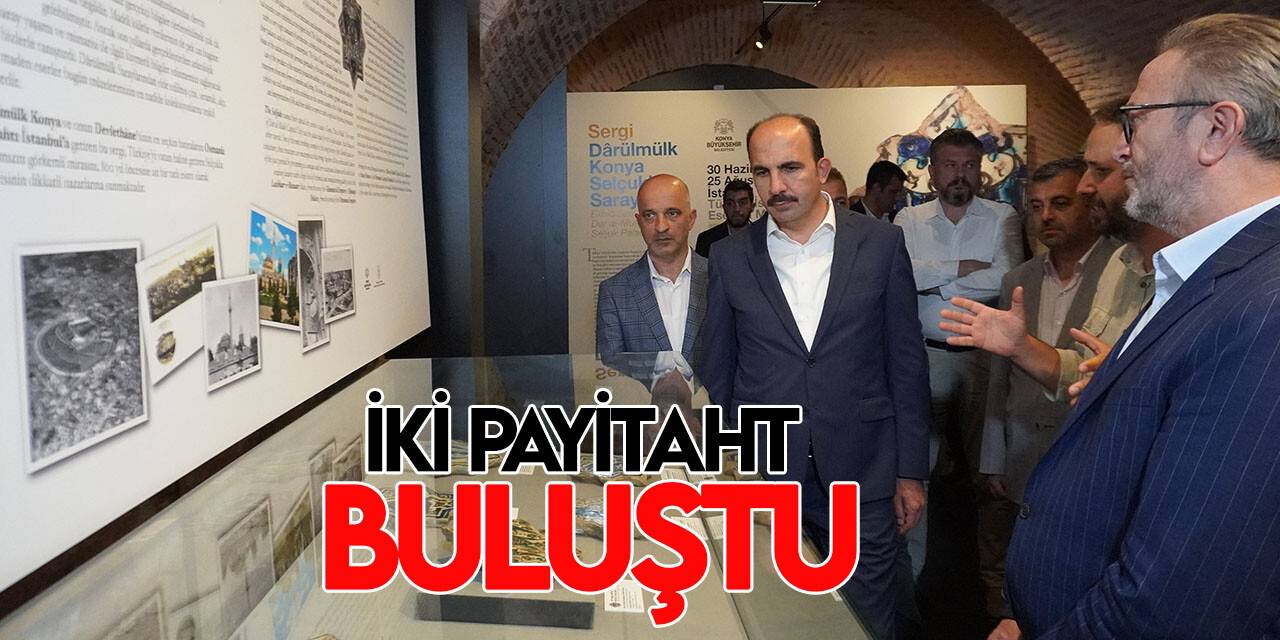 İstanbul’da Açılan “Darülmülk Konya Selçuklu Sarayları Sergisi” İki payitahtı buluşturdu