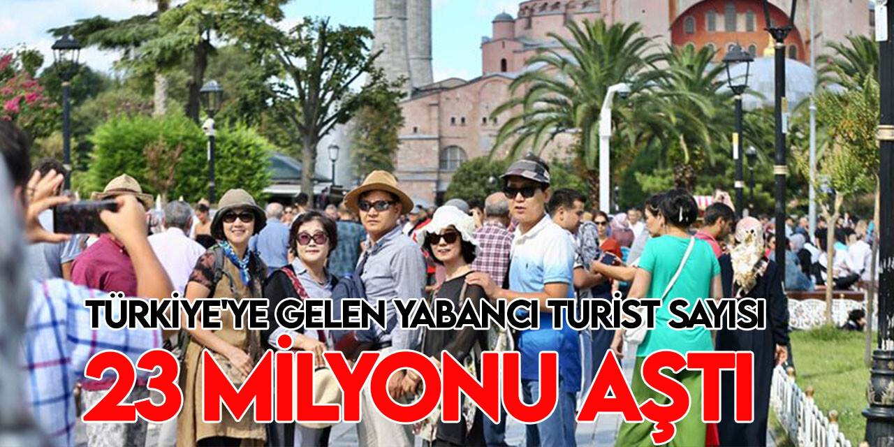 Türkiye yılın 7 aylık bölümünde 23 milyonu aşkın yabancı ziyaretçi ağırladı