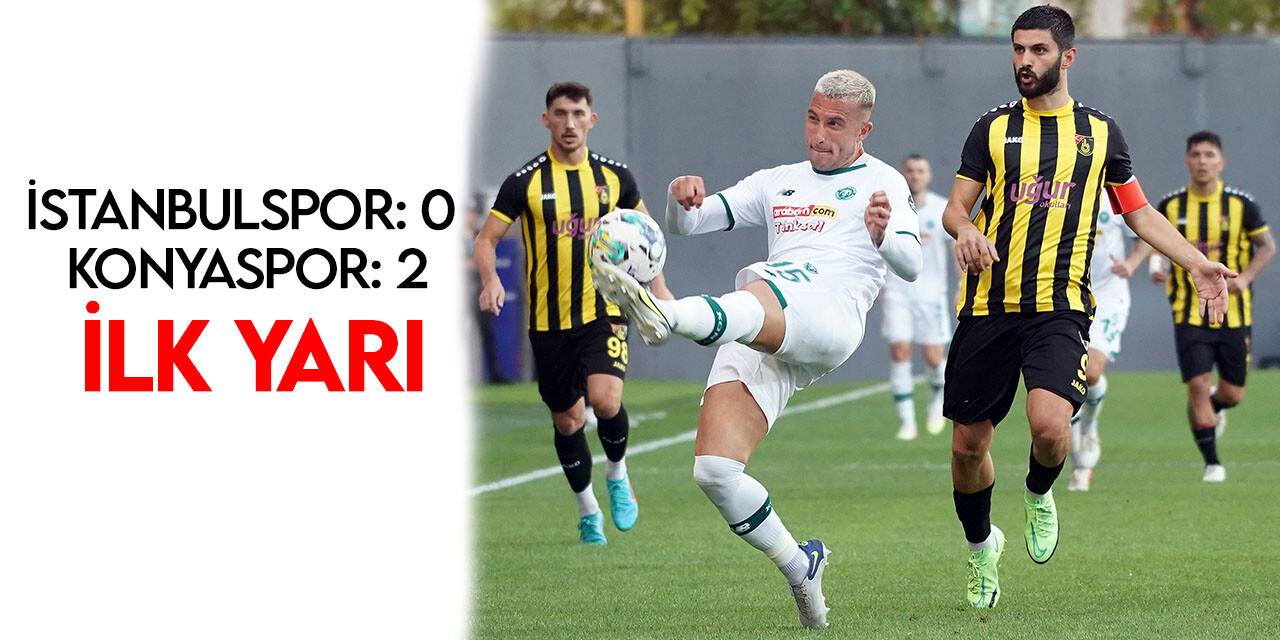 Spor Toto Süper Lig: İstanbulspor: 0 - Konyaspor: 2 (İlk yarı)