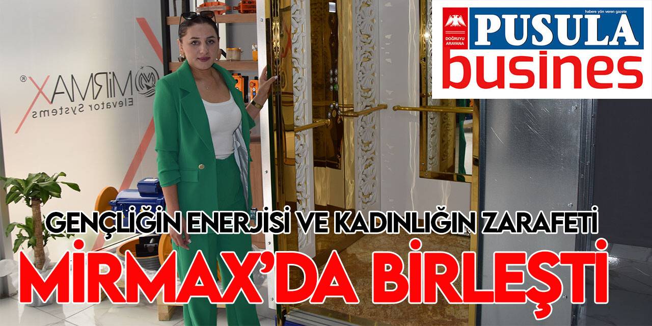 Mirmax, gençliğin enerjisini ve kadınlığın zarafetini asansör kabin sistemlerinde bir araya getirdi