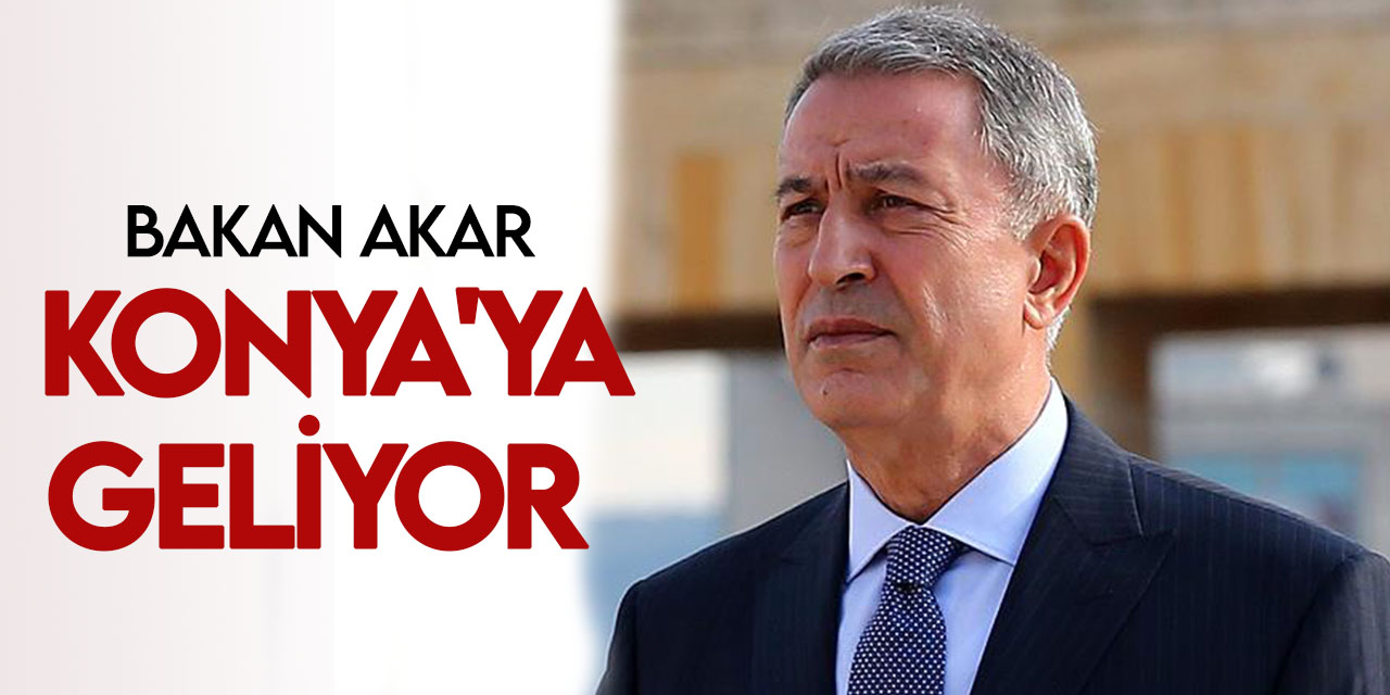 Milli Savunma Bakanı  Akar Konya'ya geliyor