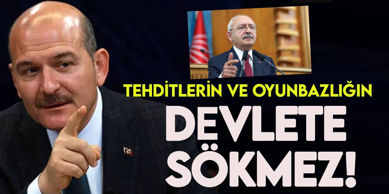İçişleri Bakanı Soylu’dan, valileri tehdit eden CHP Genel Başkanı Kılıçdaroğlu’na sert tepki