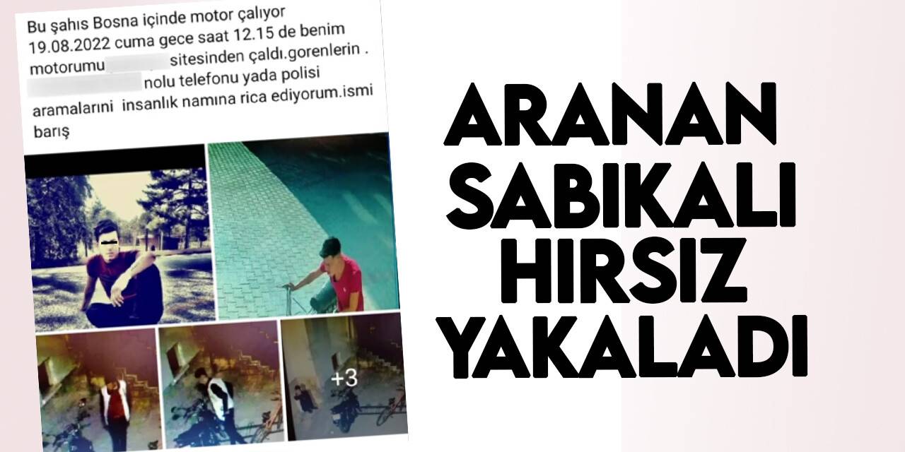 Aranan sabıkalı hırsız görüntülerden yakalandı