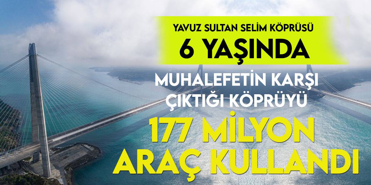 Yavuz Sultan Selim Köprüsü 6 yaşında