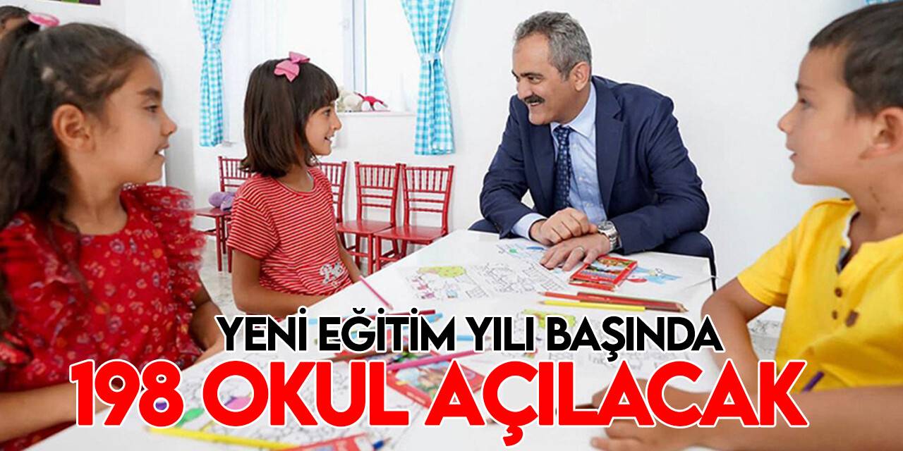 Yeni eğitim öğretim yılı başında 198 yeni okul açılacak