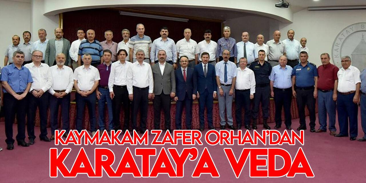 Zafer Orhan,  1 yıl görev yaptığı Karatay’a veda etti