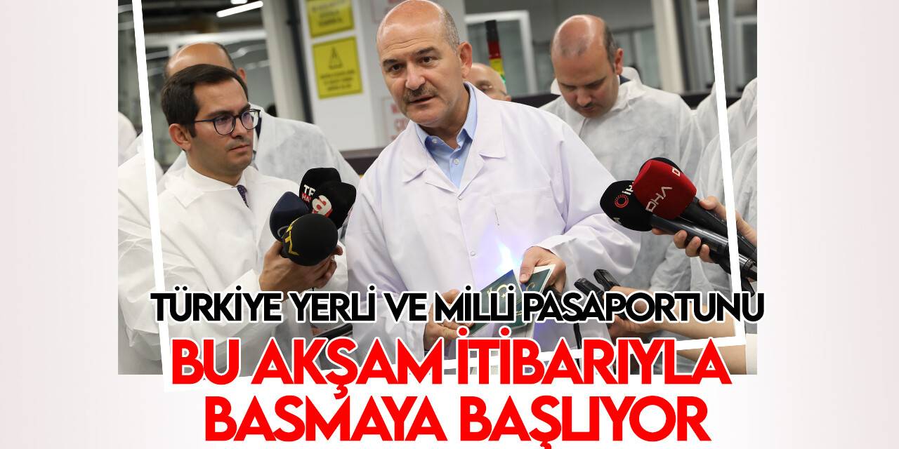 Bakan Soylu: “Türkiye kendi yerli ve milli pasaportunu bu akşam itibarıyla basmaya başlıyor”