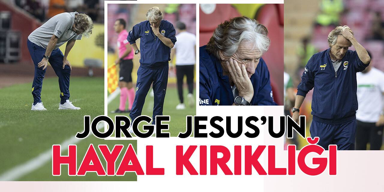 Jorge Jesus’un hayal kırıklığı