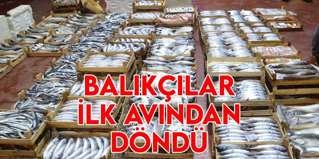 Balıkçılar sezonun ilk avından mutlu döndü