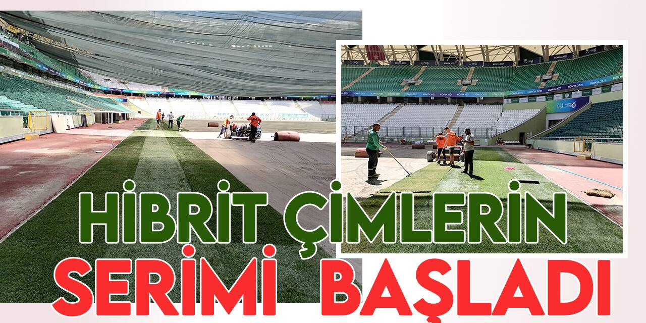 Konya Büyükşehir Stadyumu'na hibrit çim serimi başladı