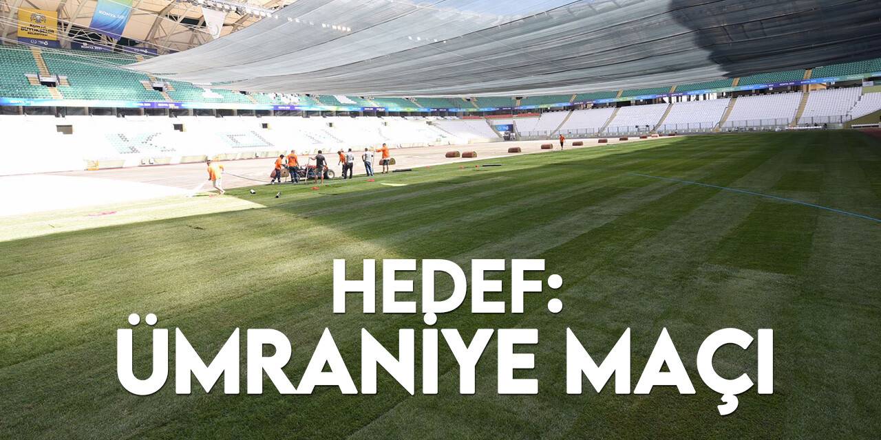 Konya Büyükşehir Stadyumu, Ümraniye maçına yetiştirilmeye çalışılacak