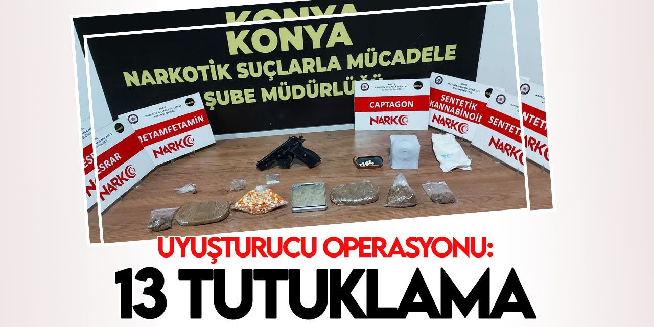 Uyuşturucu operasyonlarında gözaltına alınan 69 şüpheliden 13'ü tutuklandı