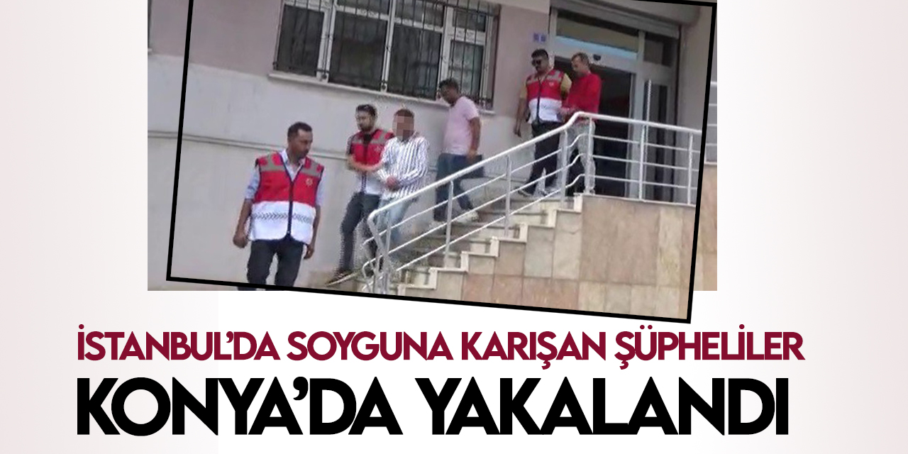 İstanbul’da kuyumcu soygununa karışan şüphelilerden 2’si Konya’da yakalandı (VİDEOLU)