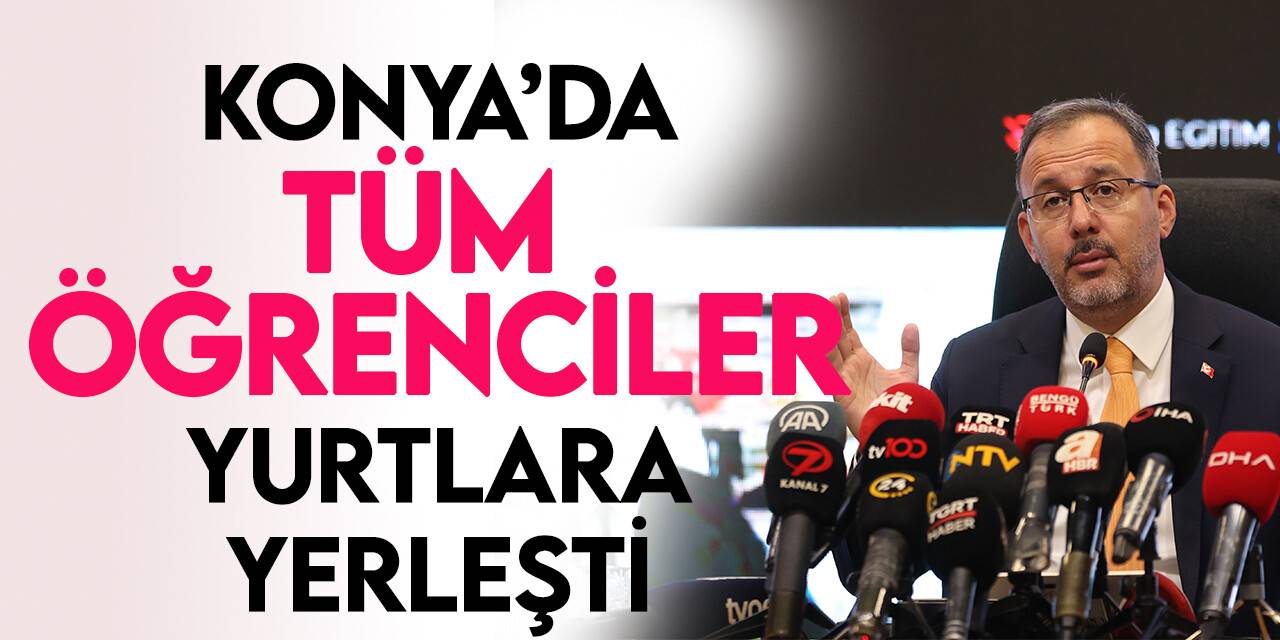 Konya'da yurt talebinin tamamı karşılandı