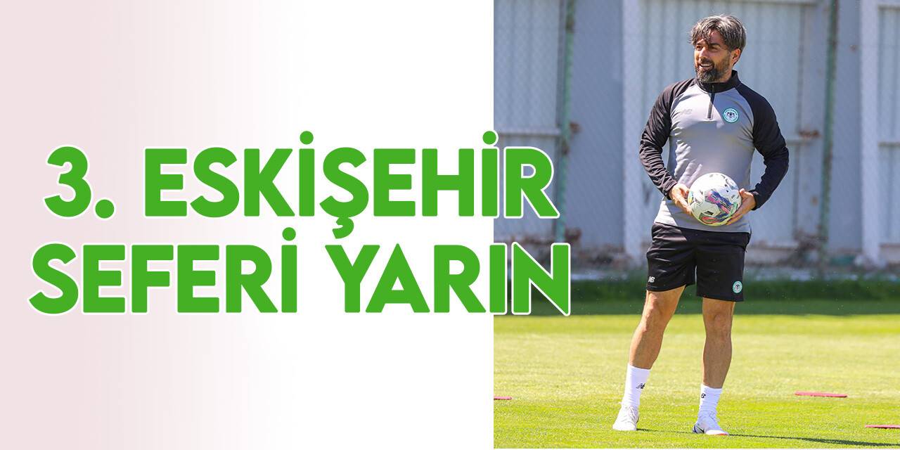 Konyaspor Cuma günü Eskişehir'e gidecek