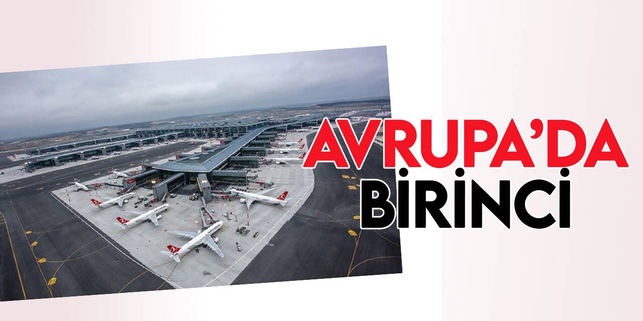 İstanbul Havalimanı  Avrupa'da birinci oldu