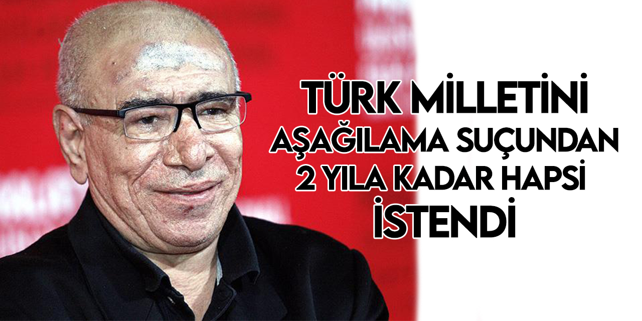 Oyuncu İlyas Salman'a "Türk milletini alenen aşağılama" suçundan 2 yıla kadar hapis istemi