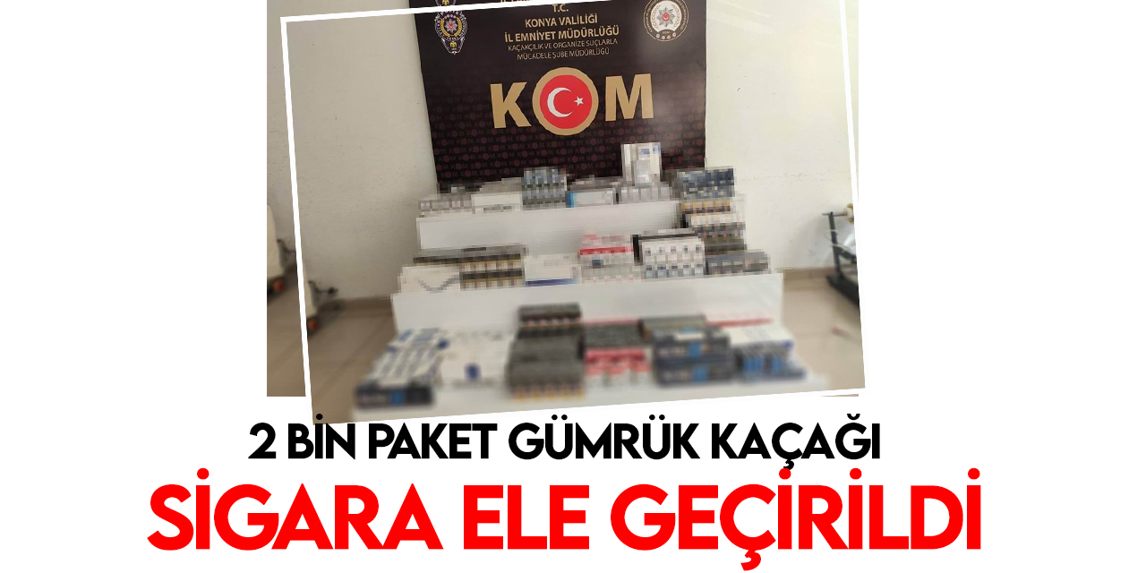 Konya’da 2 bin paket kaçak sigara ele geçirildi