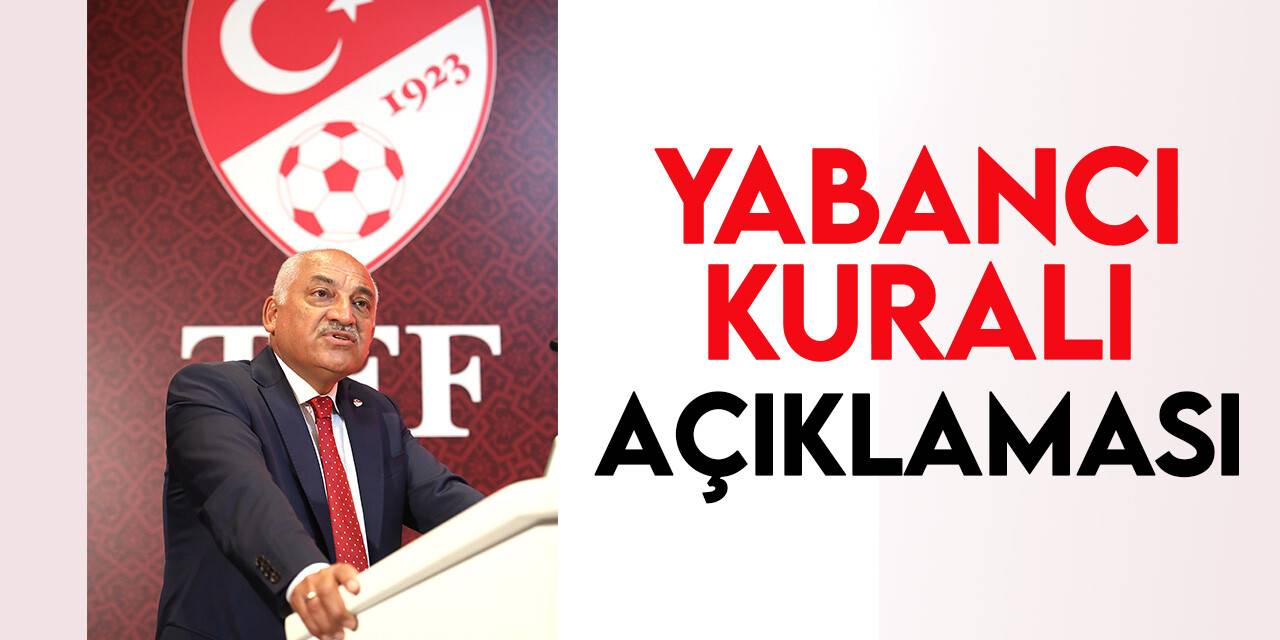 TFF Başkanı Büyükekşi, "Yabancı sınırı kalkacak" tartışmalarına noktayı koydu