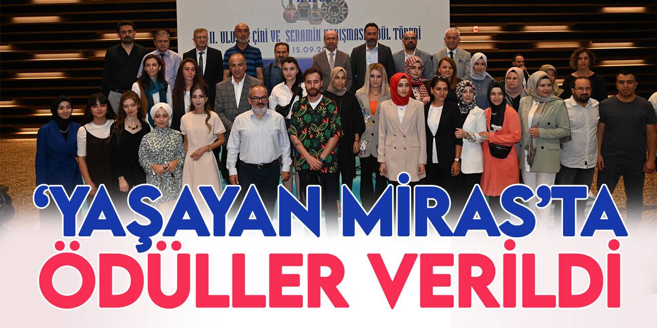 'Yaşayan Miras Ulusal Çini ve Seramik Yarışması’nda ödüller sahiplerini buldu