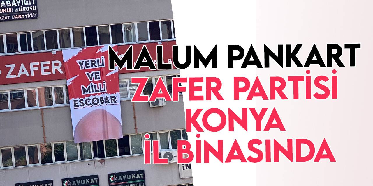 Malum pankart, Zafer Partisi Konya İl Binasına asıldı