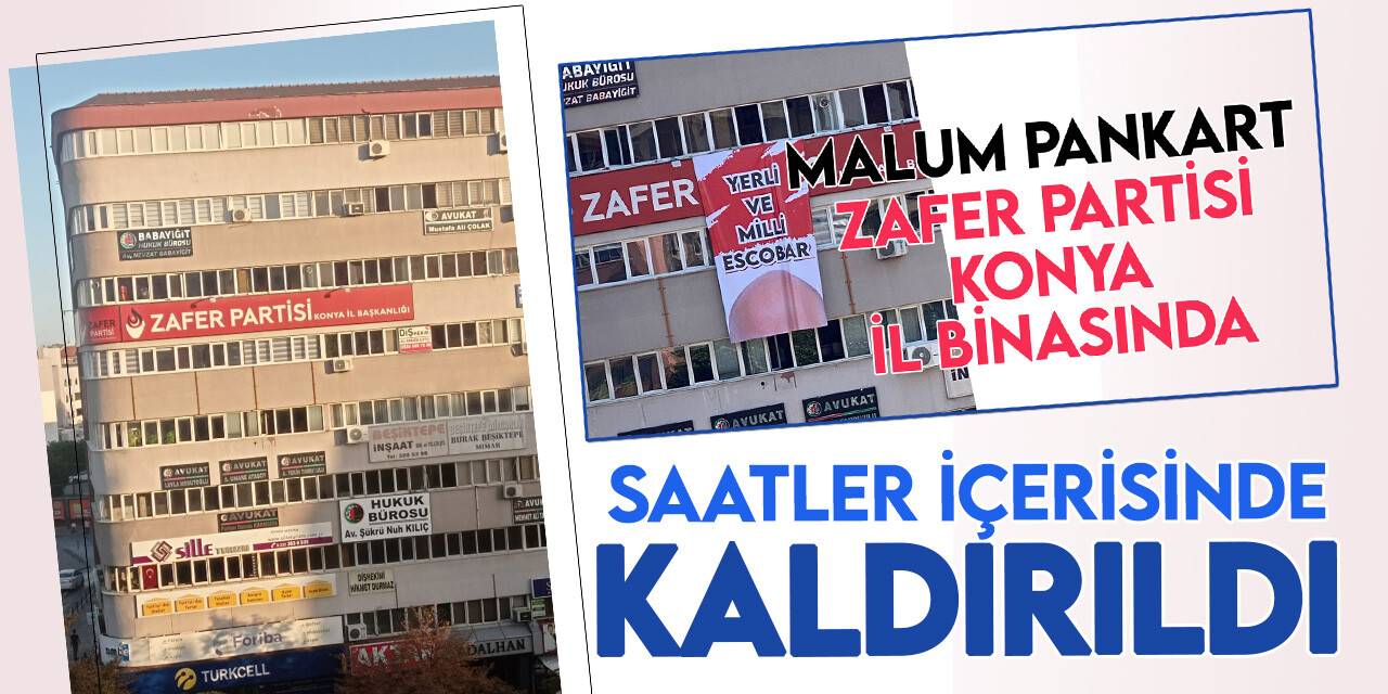 Zafer Partisi Konya İl Binasına asılan pankart kaldırıldı!