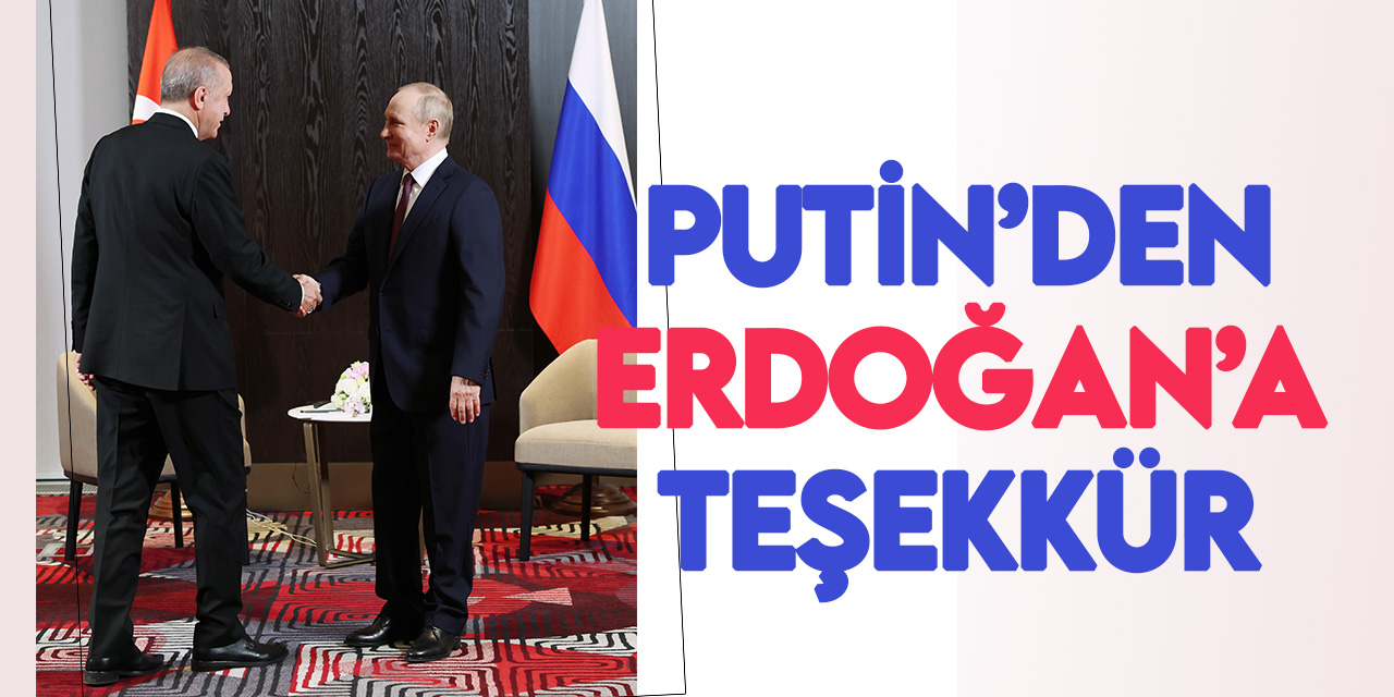 Putin, Cumhurbaşkanı Erdoğan’a teşekkür etti
