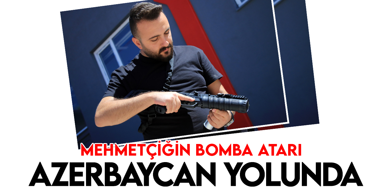 Konya'daki bir silah firmasının ürettiği bomba atar, Azerbaycan ordusunun kullanımına sunulacak