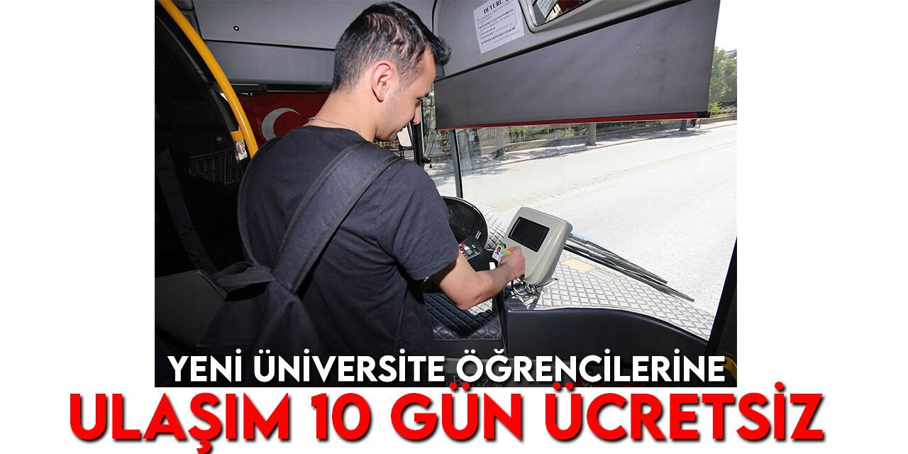 Konya’da yeni üniversite öğrencileri toplu ulaşımdan 10 gün ücretsiz yararlanıyor