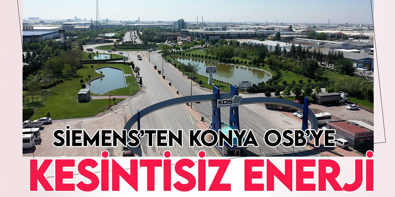 Siemens Türkiye’den sanayide kesintisiz enerji için OSB’lerle iş birliği