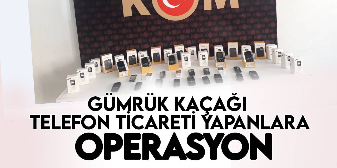 Konya'da gümrük kaçağı telefon ticareti yapanlara operasyon