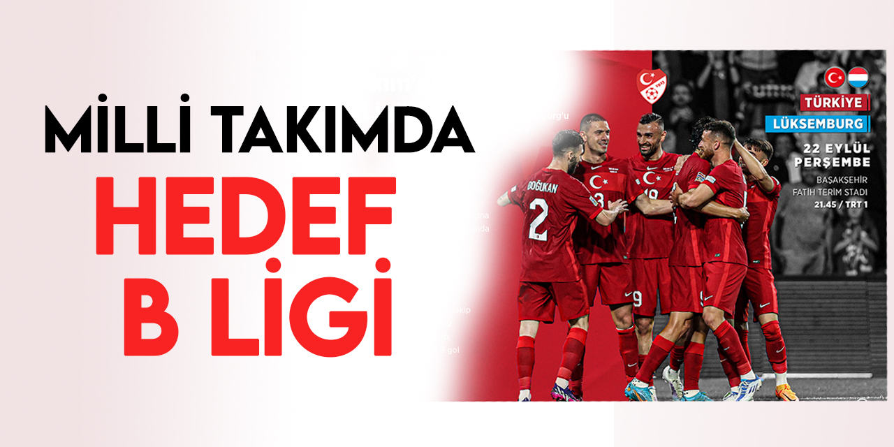 A Milli Futbol Takımında hedef B Ligi'ne dönüş