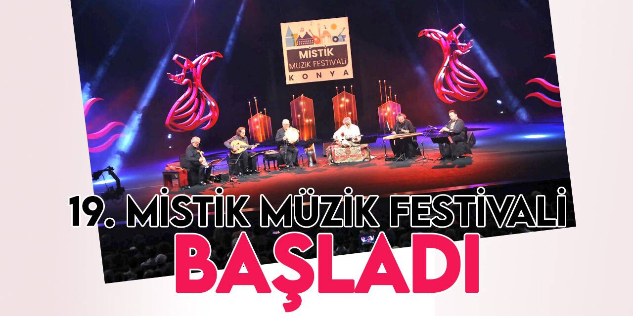 "19. Uluslararası Konya Mistik Müzik Festivali" başladı