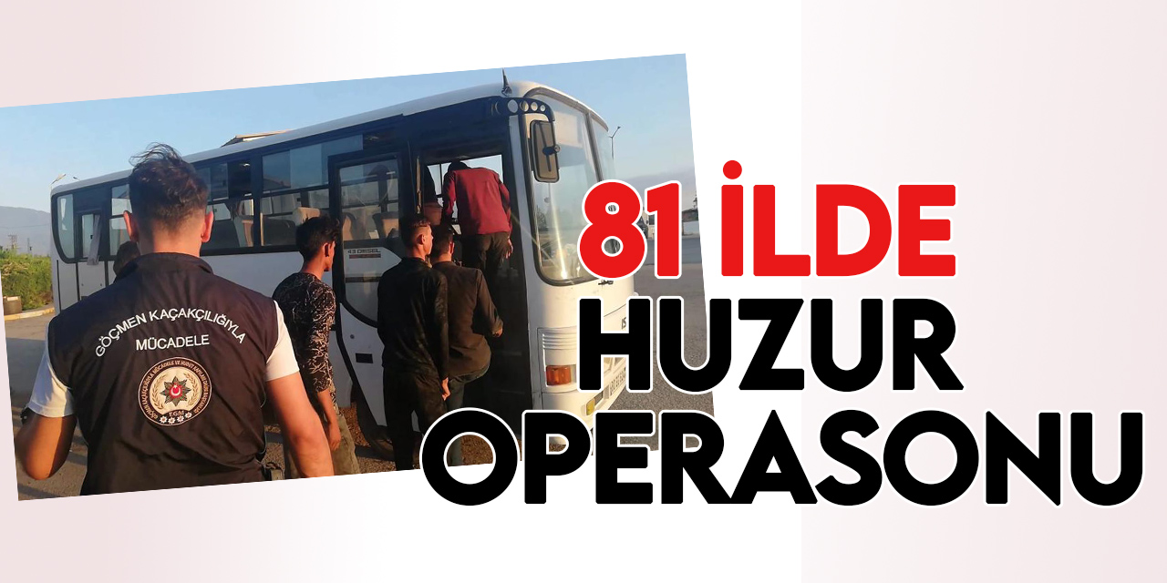 "Huzur Operasyonu"nda 1441 düzensiz göçmen yakalandı