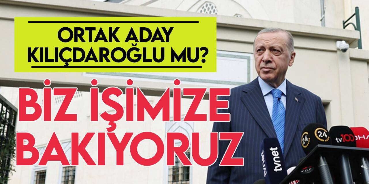 Cumhurbaşkanı Erdoğan'a, "6'lı masanın adayı Kılıçdaroğlu mu?" sorusu