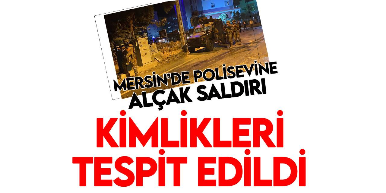 Mersin’de polisevine saldırıyı gerçekleştiren teröristlerden birinin kimliği tespit edildi