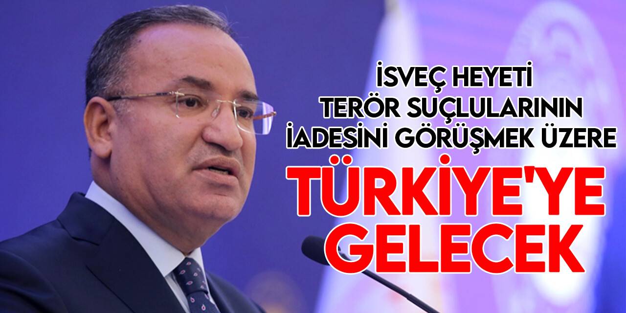 Adalet Bakanı Bozdağ: İsveç heyeti terör suçlularının iadesini görüşmek üzere Türkiye'ye gelecek