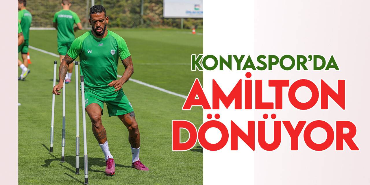 Konyaspor’da Amilton çalışmalara başladı