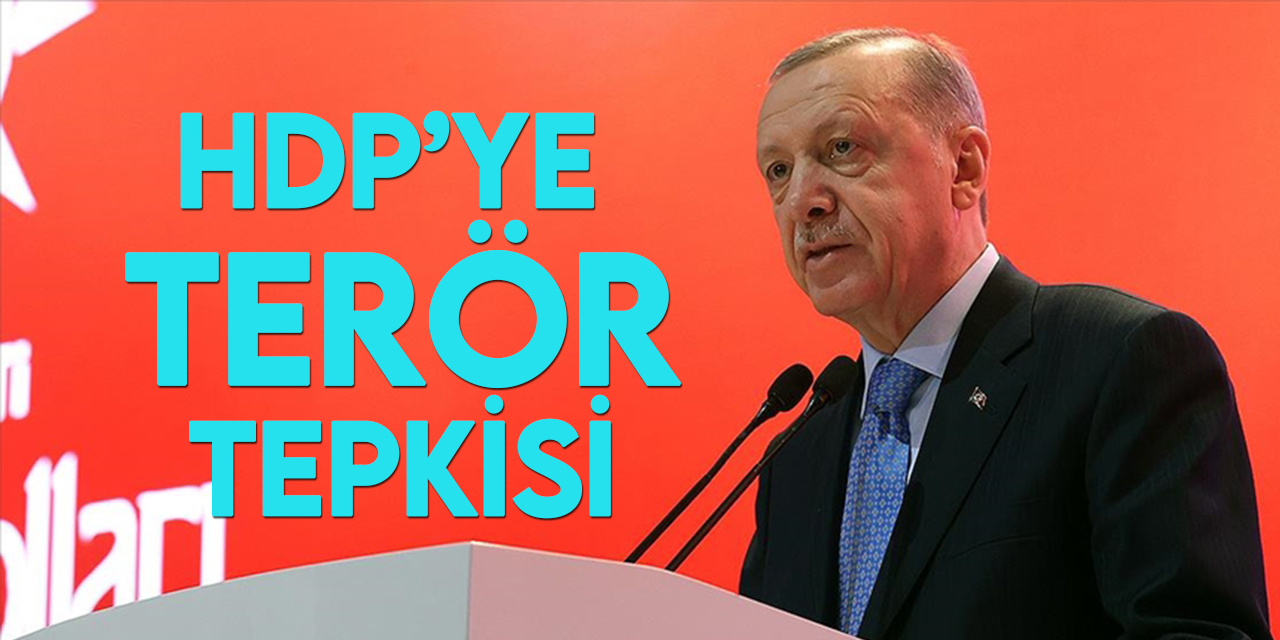 Cumhurbaşkanı Erdoğan'dan HDPye terör tepkisi