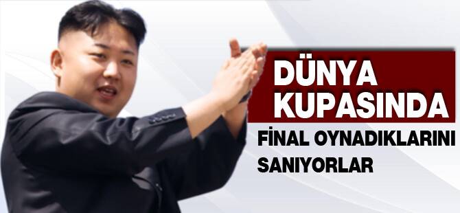 Dünya Kupasında Final Oynadıklarını Sanıyorlar