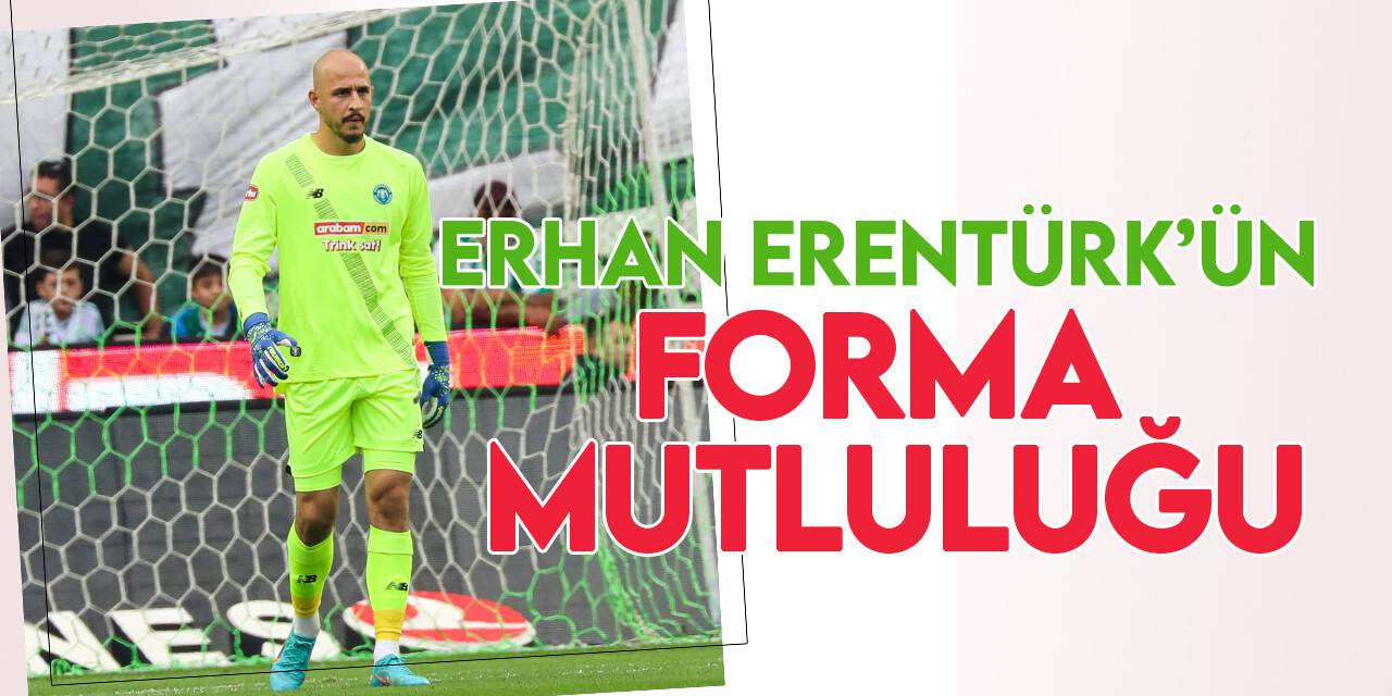 Konyaspor'da Erhan Erentürk’ün forma mutluluğu