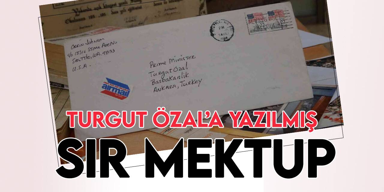 Turgut Özal’a yazılmış 35 yıllık sır mektup bulundu