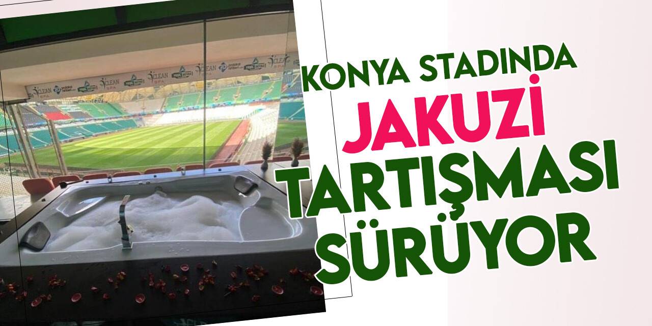 Konyaspor Stadı'nda jakuzi tartışması