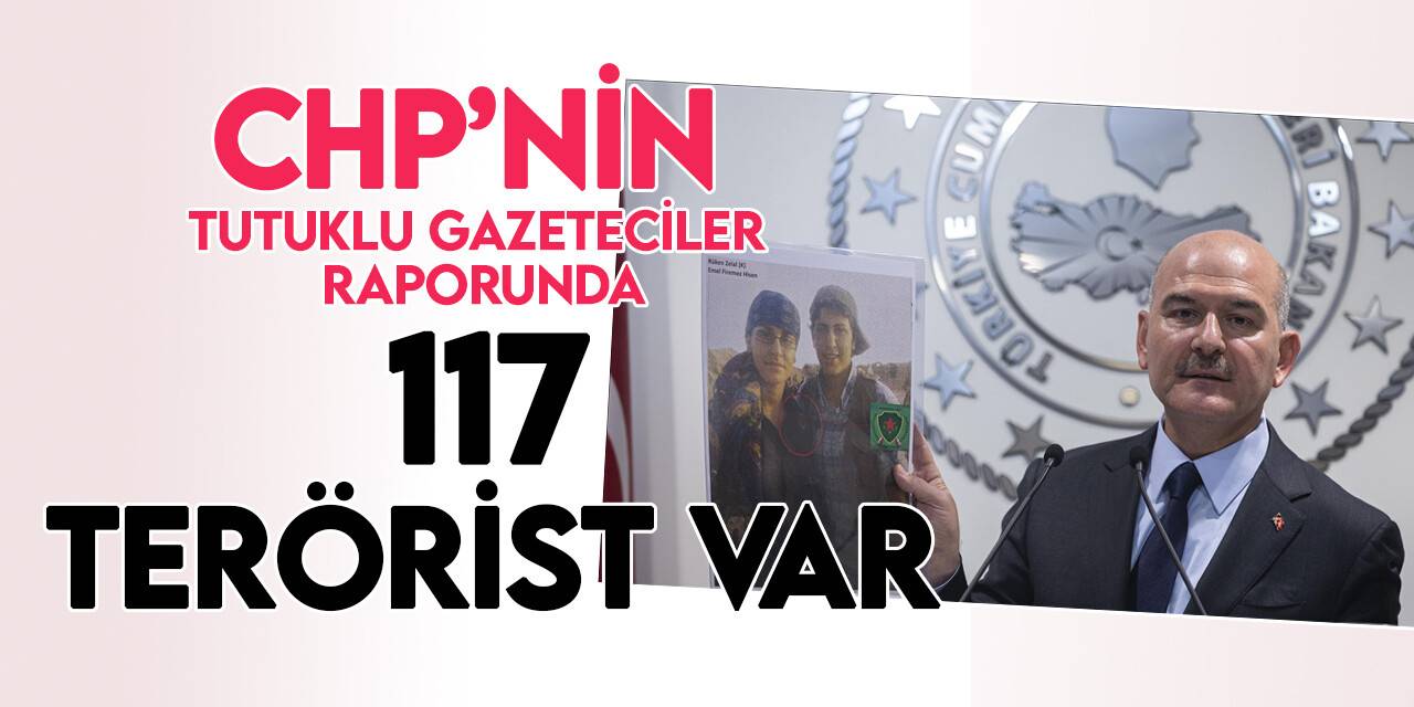 CHP'nin tutuklu gazeteciler raporunda 117 terörist var!