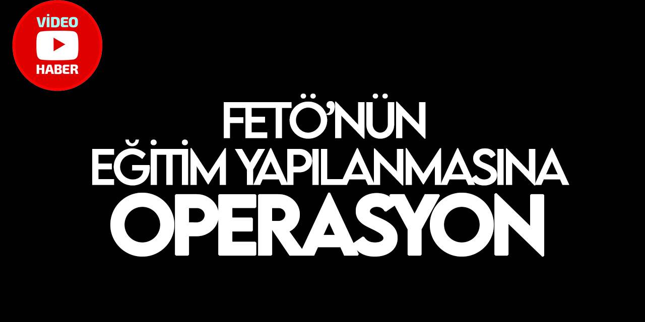 İstanbul’da FETÖ’nün eğitim yapılanmasına operasyon: 35 gözaltı