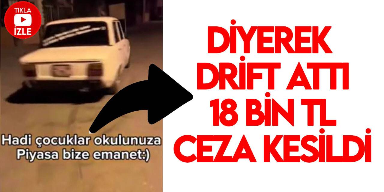 “Hadi çocuklar okulunuza piyasa bize emanet” diyerek drift attı, polise yakalandı