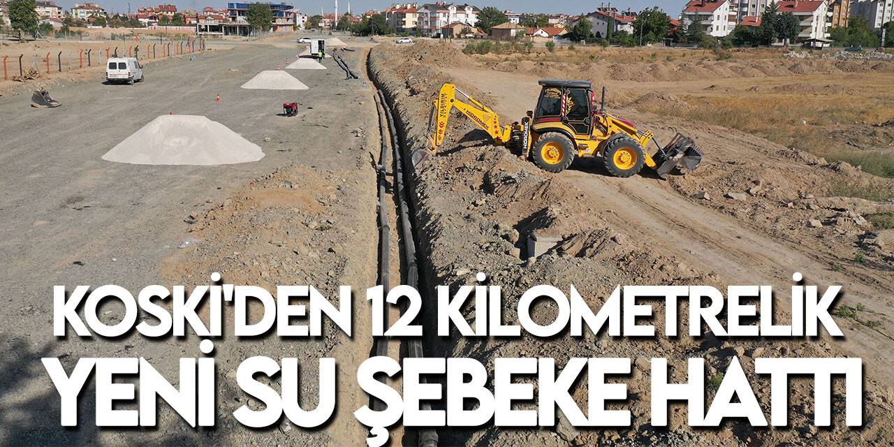 Alparslan Türkeş Caddesi’ne 12 Km’lik yeni su şebeke hattı