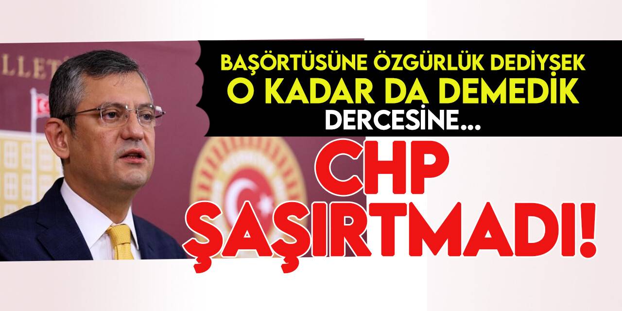 CHP’den başörtüsü ile ilgili anayasa değişikliğine jet yanıt