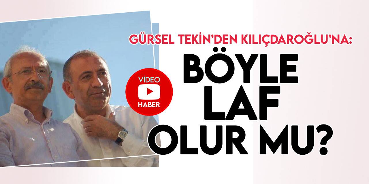 Kılıçdaroğlu'nun sözleri Gürsel Tekin'i kırmış