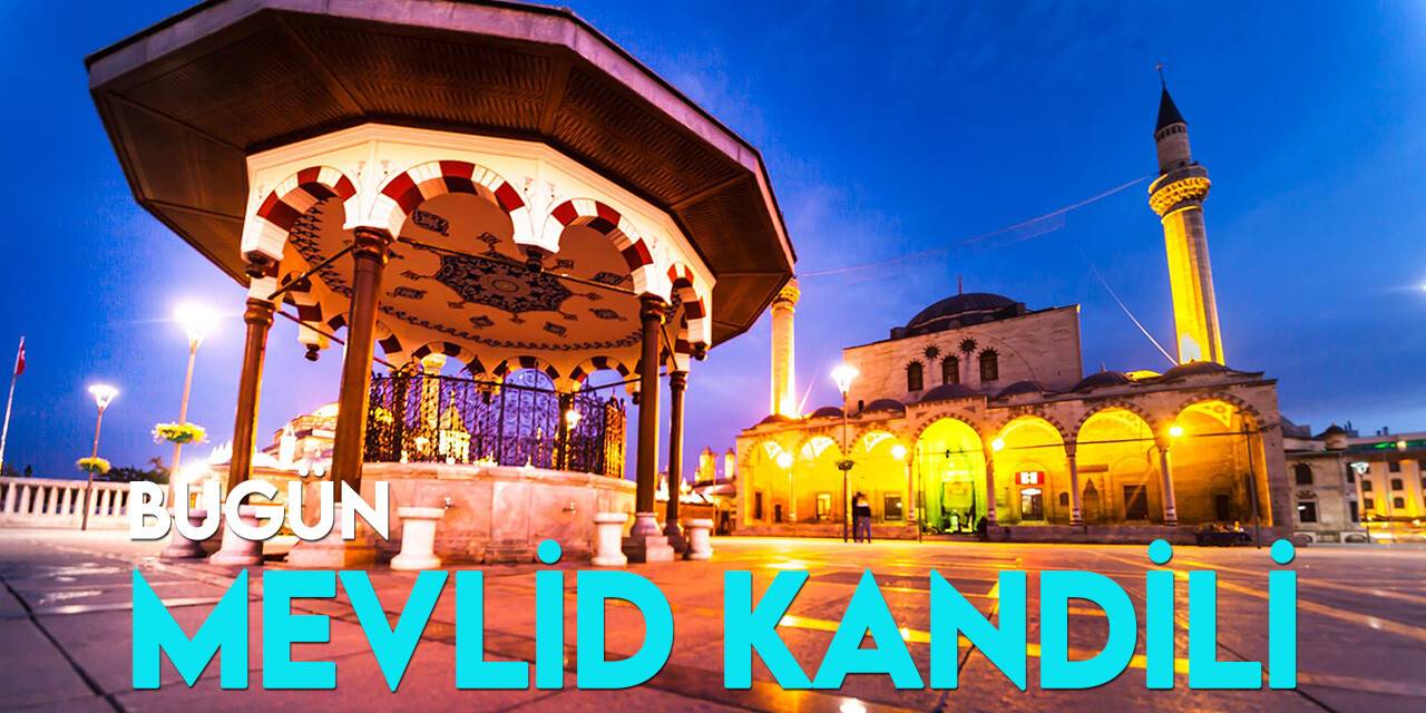 Bugün Mevlid Kandili